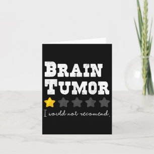 Brain Tumor I Would Not Recommend Support Tumor Su Card
