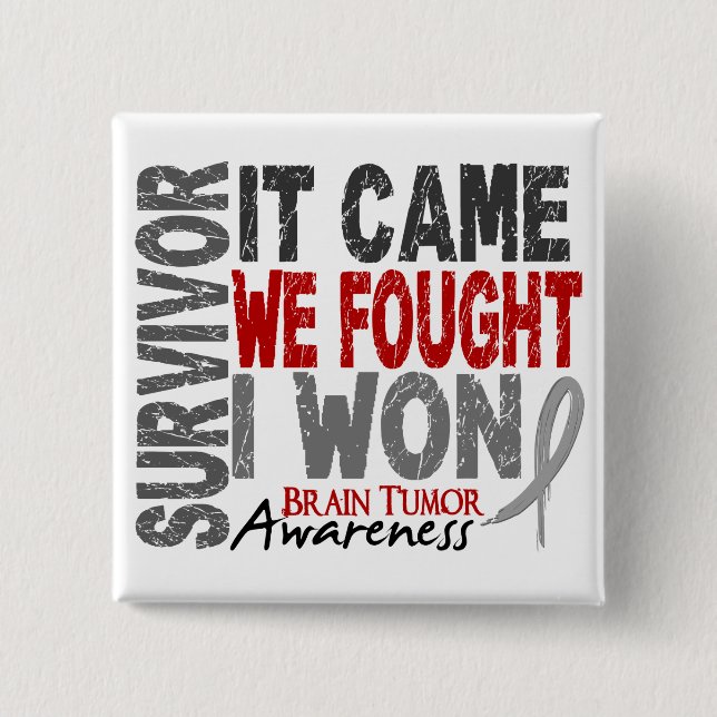 Brain Tumor Survivor It Came We Fought I Won Pinback Button (Front)