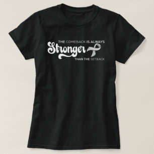 Brain Tumor The Comeback Is Always Stronger Than T-Shirt
