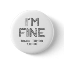 Brain Tumor Warrior - I AM FINE Button