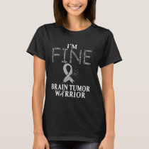 Brain Tumor Warrior I'm Fine T-Shirt