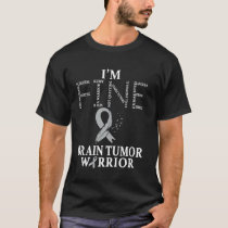 Brain Tumor Warrior I'm Fine T-Shirt