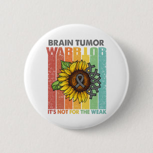 Brain Tumor Warrior It's Not For The Weak Button