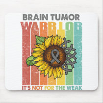 Brain Tumor Warrior It's Not For The Weak Mouse Pad