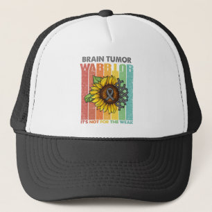 Brain Tumor Warrior It's Not For The Weak Trucker Hat