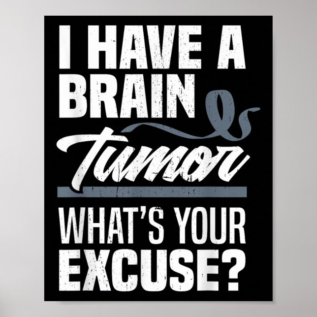 Brain Tumor Whats Your Excuse Brain Tumor Awarenes Poster (Front)