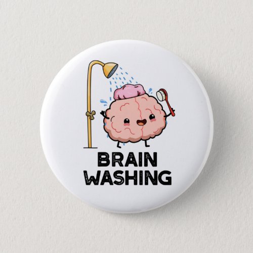 Brain Washing Funny Anatomy Pun  Button