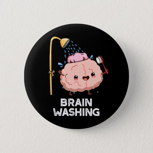 Brain Washing Funny Anatomy Pun Dark BG Button