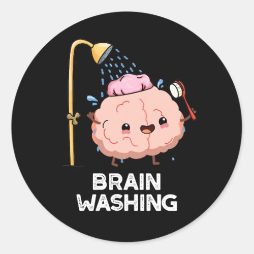 Brain Washing Funny Anatomy Pun Dark BG Classic Round Sticker