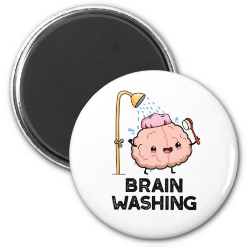 Brain Washing Funny Anatomy Pun  Magnet
