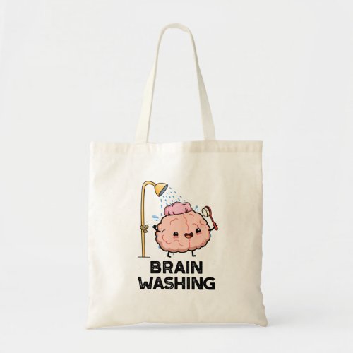 Brain Washing Funny Anatomy Pun  Tote Bag