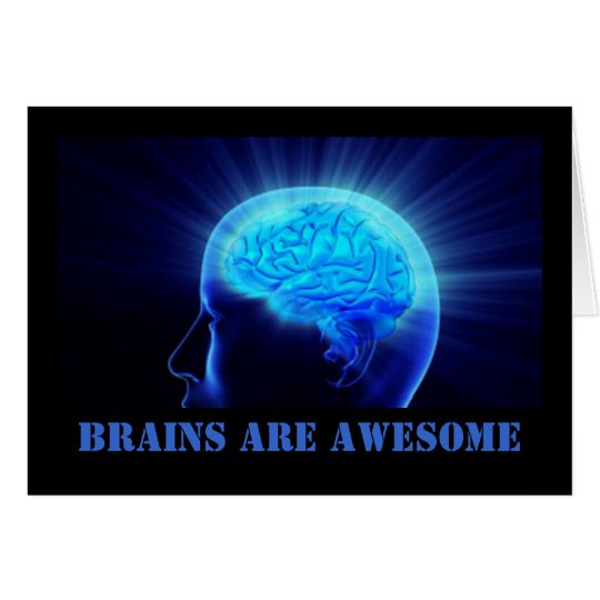 Brains Are Awesome... Card
