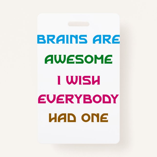 Brains are Awesome Funny Quotes  Badge (Front)