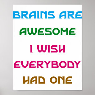 Brains are Awesome Funny Quotes  Poster