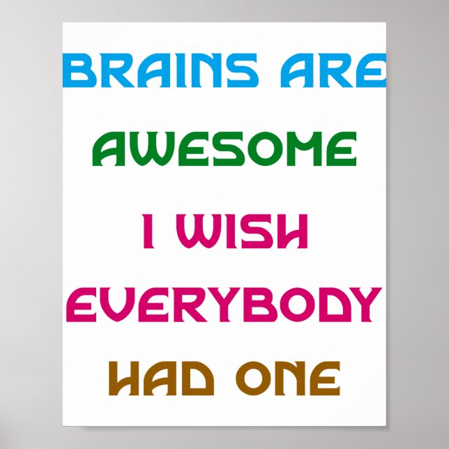 Brains are Awesome Funny Quotes  Poster (Front)