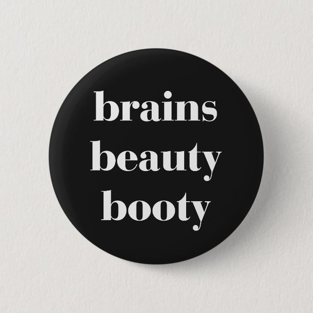 Brains Beauty Booty Funny Quote Button (Front)
