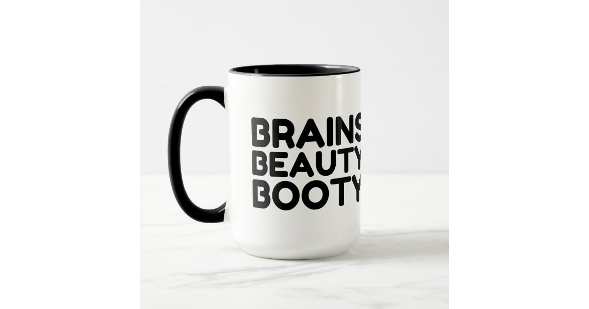 BRAINS BEAUTY BOOTY FUNNY QUOTES MUG | Zazzle BRAINS BEAUTY BOOTY FUNNY QUOTES MUG | Zazzle