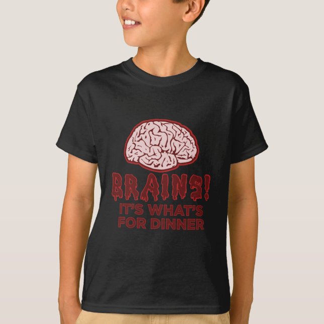 Brains, It's What's For Dinner T-Shirt (Front)