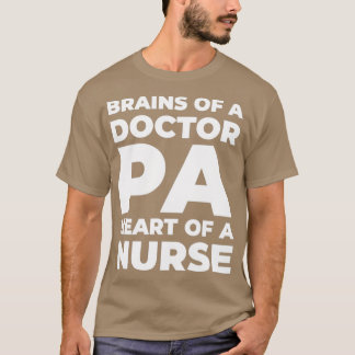 Brains Of A Doctor PA Heart Of A Nurse T-Shirt