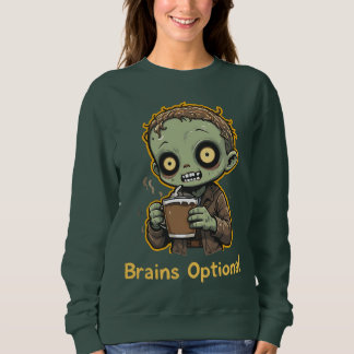 Brains Optional Zombie Coffee Funny Cute Undead Sweatshirt