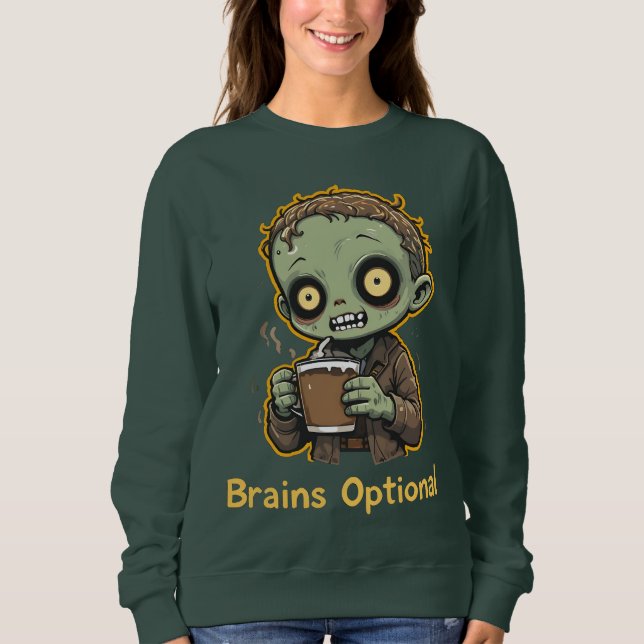 Brains Optional Zombie Coffee Funny Cute Undead  Sweatshirt (Front)