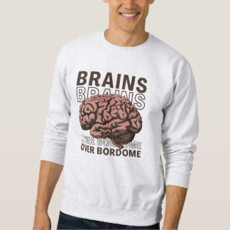 Brains Over Bordome Sweatshirt
