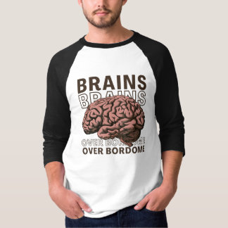 Brains Over Bordome T-Shirt
