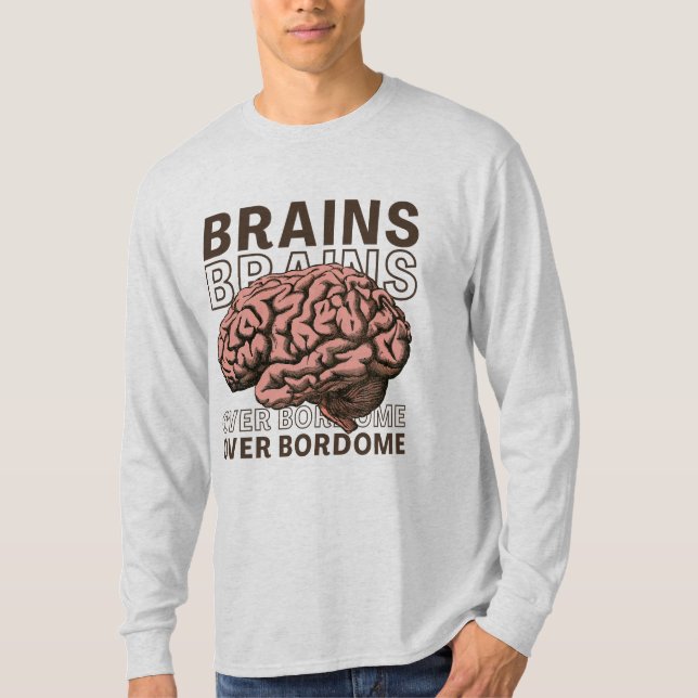 Brains Over Bordome T-Shirt (Front)