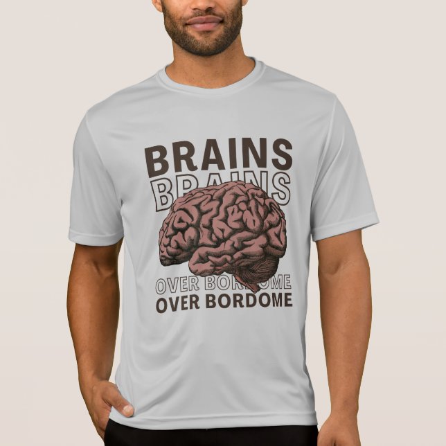 Brains Over Bordome T-Shirt (Front)