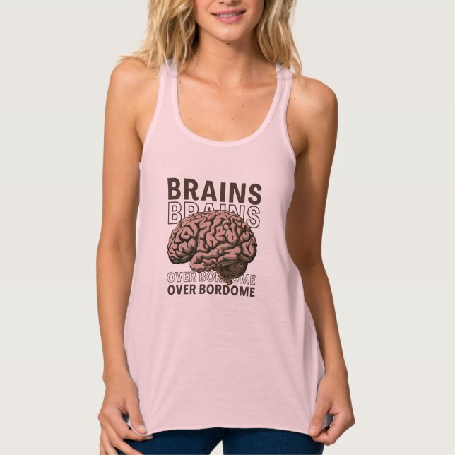 Brains Over Bordome Tank Top (Front)