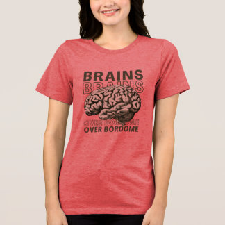 Brains Over Bordome Tri-Blend Shirt