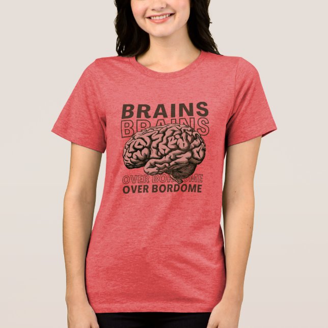 Brains Over Bordome Tri-Blend Shirt (Front)