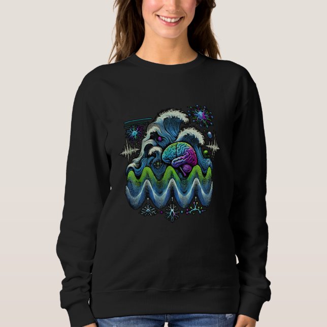 Brainwave States Brain Neuroscience EEG Tech Neuro Sweatshirt (Front)
