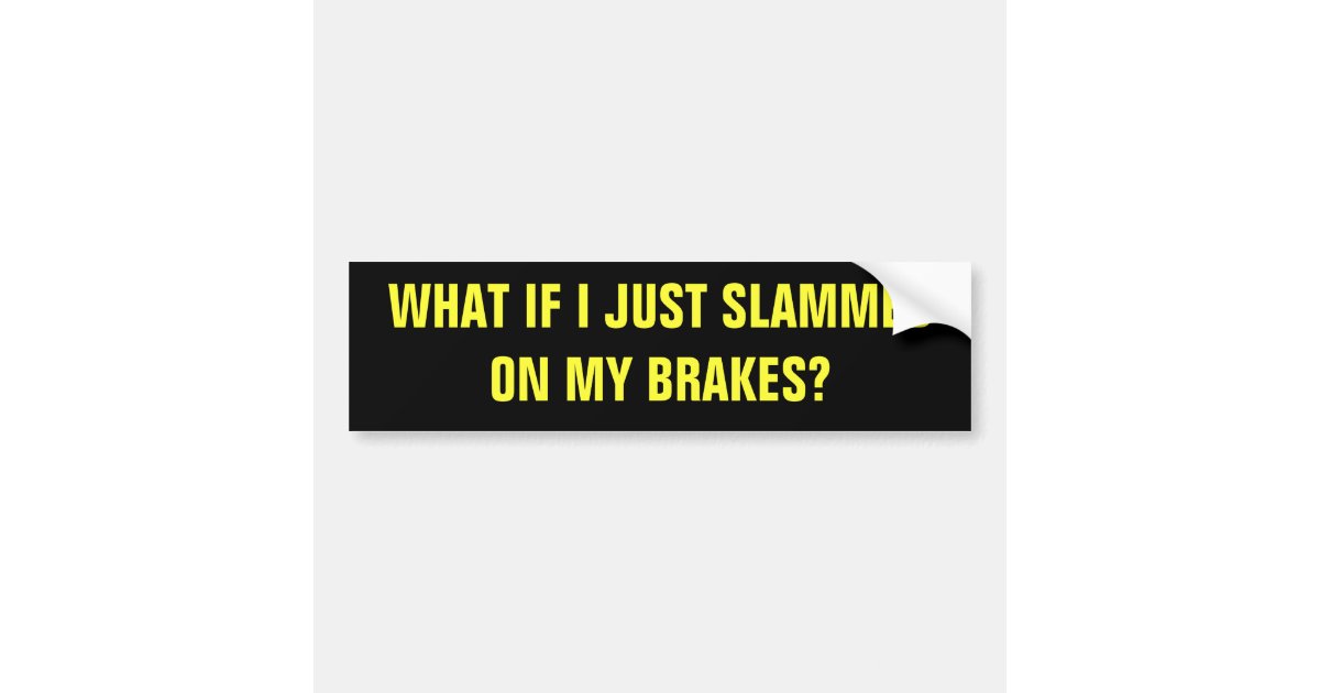 BRAKE, CHECK BUMPER STICKER Zazzle