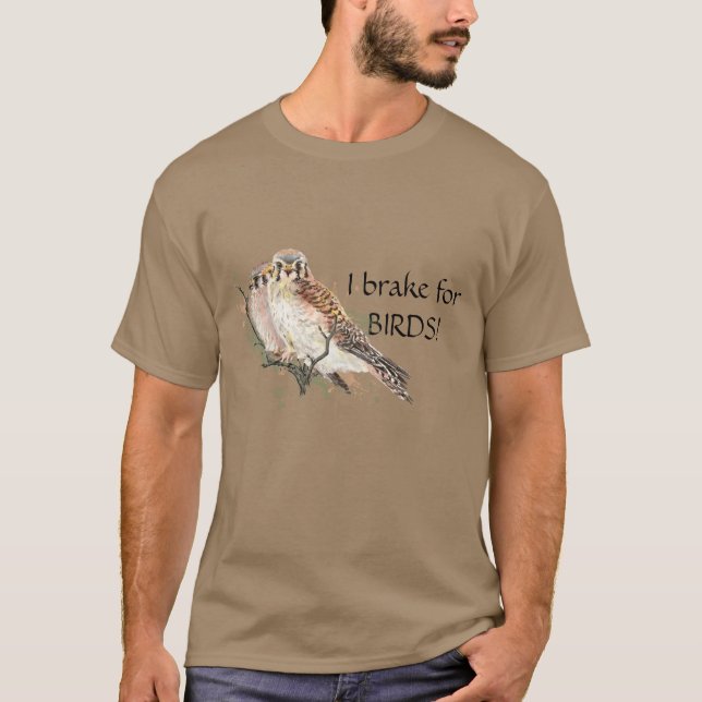 Brake for Birds Quote Birding Kestrel Couple  T-Shirt (Front)