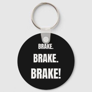 Brake! Funny Driving Instructor Ever  Keychain