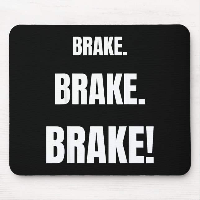 Brake! Funny Driving Instructor Ever  Mouse Pad (Front)
