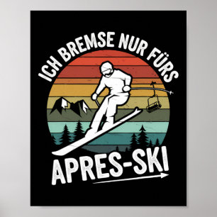 Brake Only For Apres-ski Skiing Ski Driving Ski Ri Poster