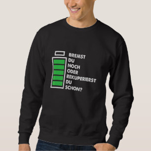 Braking Car Recuperating Electric Car Battery Driv Sweatshirt