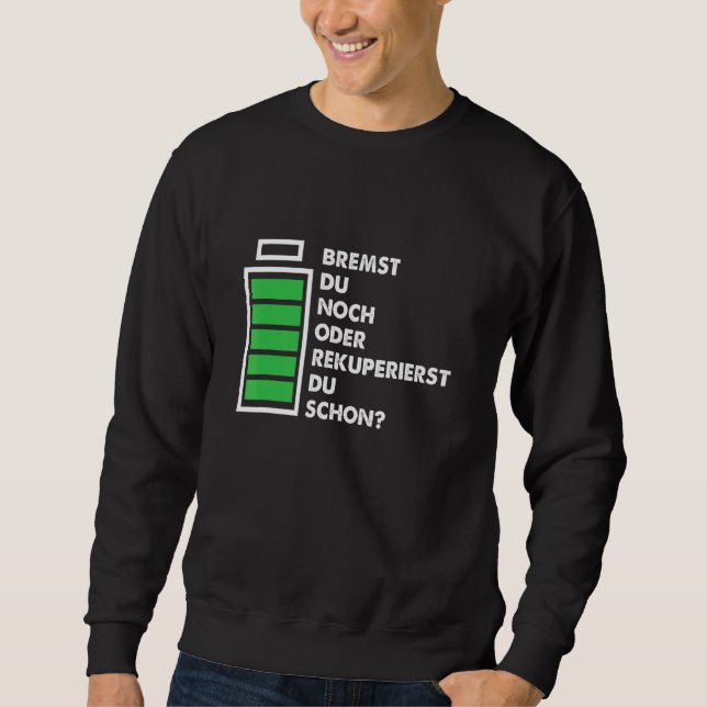 Braking Car Recuperating Electric Car Battery Driv Sweatshirt (Front)