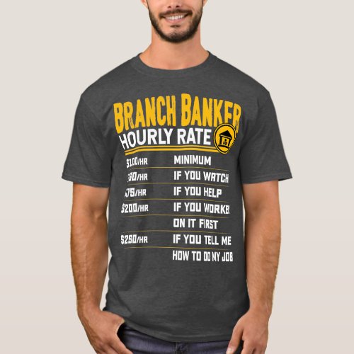 Branch Banker Hourly Rate Funny Bank Employer Bran T_Shirt
