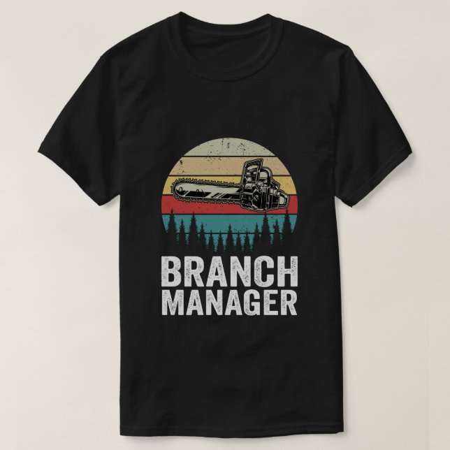 Branch Manager - Arborist Tree Surgeon Lumberjack  T-Shirt (Design Front)