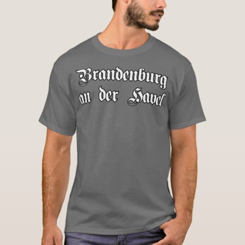Brandenburg an der Havel written with gothic font T_Shirt
