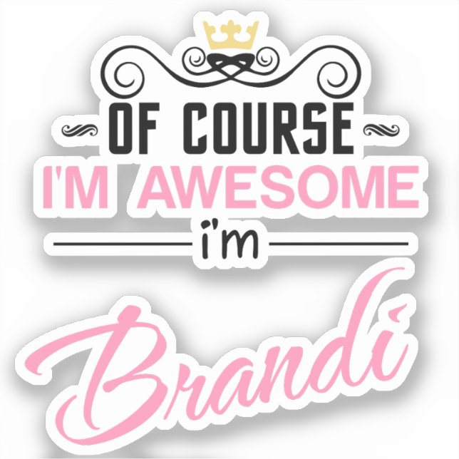 Brandi of course I'm awesome Name Sticker (Front)