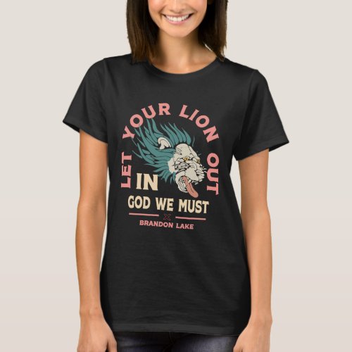 Brandon Lake Let Your Lion Out We Must Merch  T_Shirt