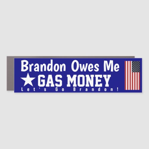 Brandon Owes Me Gas Money  Car Magnet
