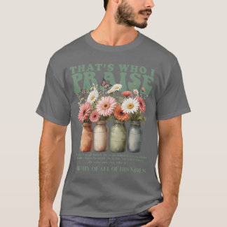 Brandonhats Who I Praise Jesus Christian Lake Merc T-Shirt