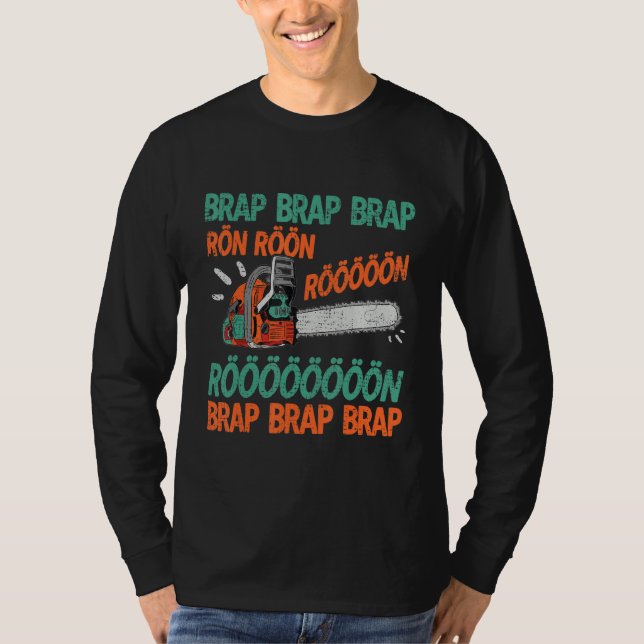 Brap Rön Chainsaw Noise Funny Lumberjack Chainsaw T-Shirt (Front)