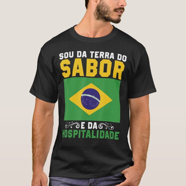 Brasil  Sou Da Terra Do Sabor E Da Hospitalidade   T-Shirt (Front)