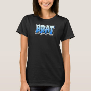 Brat Graffiti Style Design That Says Brat 3 T-Shirt